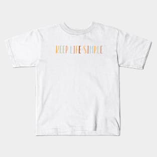 Keep Life Simple Kids T-Shirt